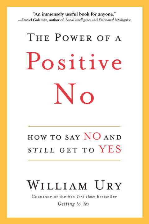 Book cover of Power of a Positive No: How to Say No and Still Get to Yes