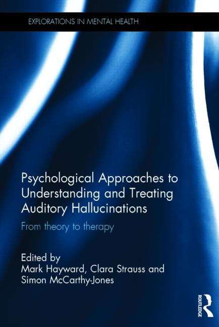 Book cover of Psychological Approaches To Understanding And Treating Auditory Hallucinations: From Theory To Therapy