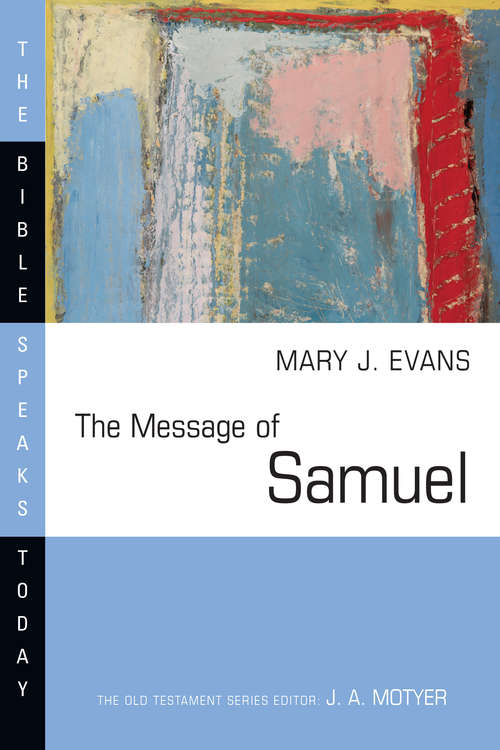 Book cover of The Message of Samuel: Personalities, Potential, Politics and Power (The Bible Speaks Today Series)