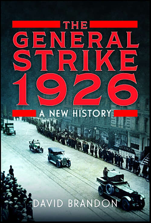 Book cover of The General Strike 1926: A New History