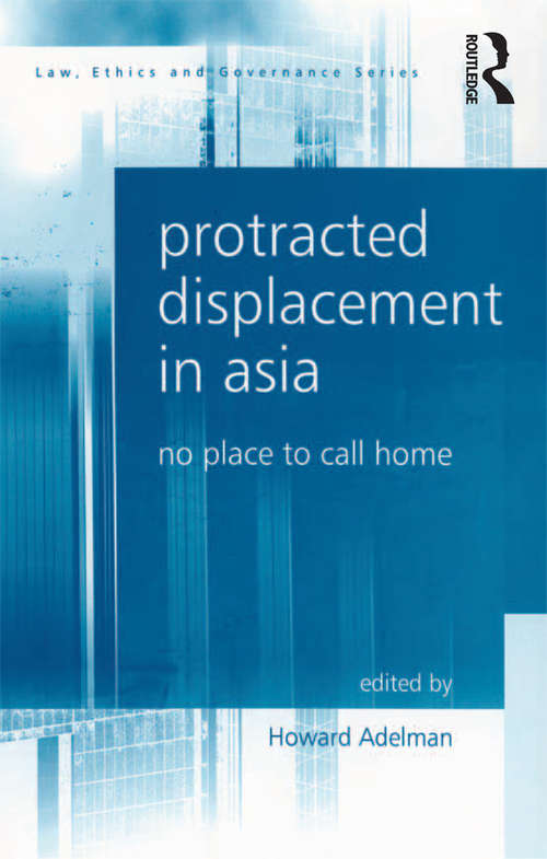 Book cover of Protracted Displacement in Asia: No Place to Call Home (Law, Ethics And Governance Ser.)