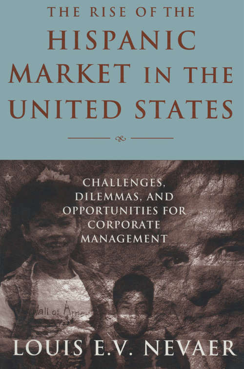 Book cover of The Rise of the Hispanic Market in the United States: Challenges, Dilemmas, and Opportunities for Corporate Management