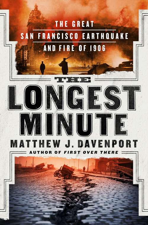 Book cover of The Longest Minute: The Great San Francisco Earthquake and Fire of 1906