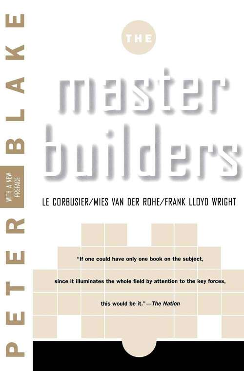 Book cover of Master Builders: Le Corbusier, Mies Van Der Rohe, And Frank Lloyd Wright