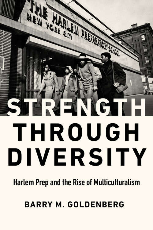 Book cover of Strength through Diversity: Harlem Prep and the Rise of Multiculturalism