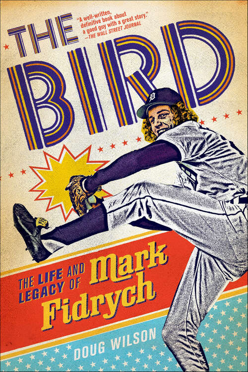 Book cover of The Bird: The Life and Legacy of Mark Fidrych