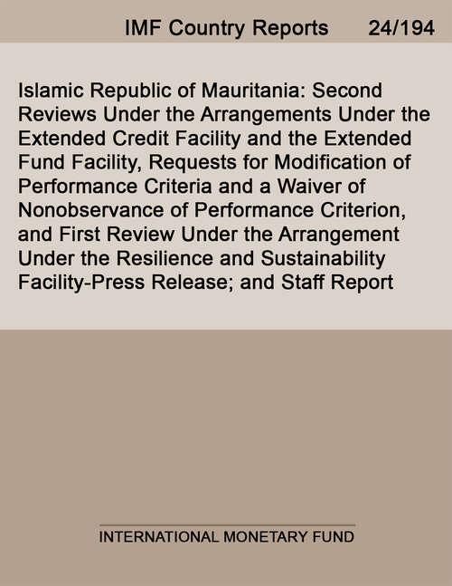 Book cover of Islamic Republic of Mauritania: Second Reviews Under The Arrangements Under The Extended Credit Facility And The Extended Fund Facility, Requests For Modification Of Performance Criteria And A Waiver Of Nonobservance Of Performance Criterion, And First Review Under The Arrangement Under The Resilience And Sustainability Facility-press Release; And Staff Report (Imf Staff Country Reports)