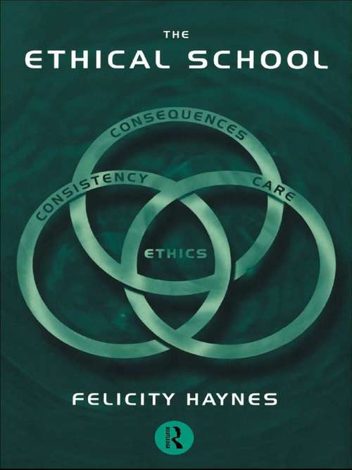 Book cover of The Ethical School: Consequences, Consistency and Caring