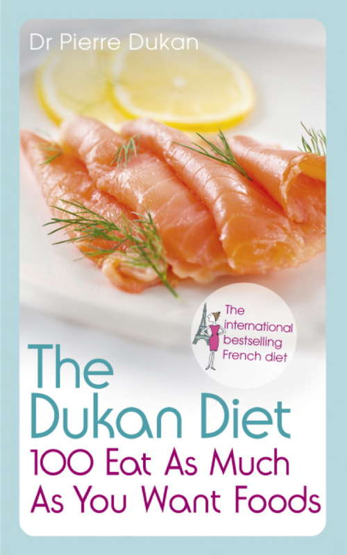 Book cover of The Dukan Diet 100 Eat As Much As You Want Foods