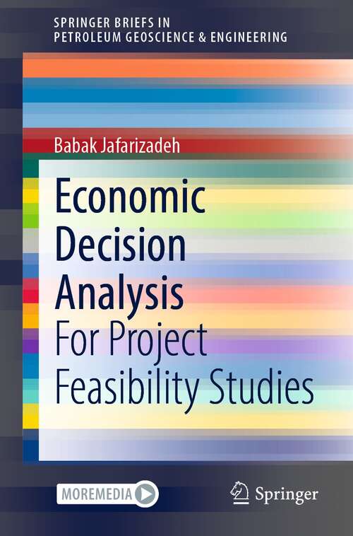 Book cover of Economic Decision Analysis: For Project Feasibility Studies (1st ed. 2022) (SpringerBriefs in Petroleum Geoscience & Engineering)