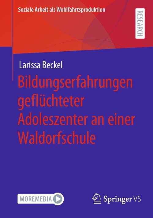 Book cover of Bildungserfahrungen geflüchteter Adoleszenter an einer Waldorfschule (1. Aufl. 2022) (Soziale Arbeit als Wohlfahrtsproduktion #27)