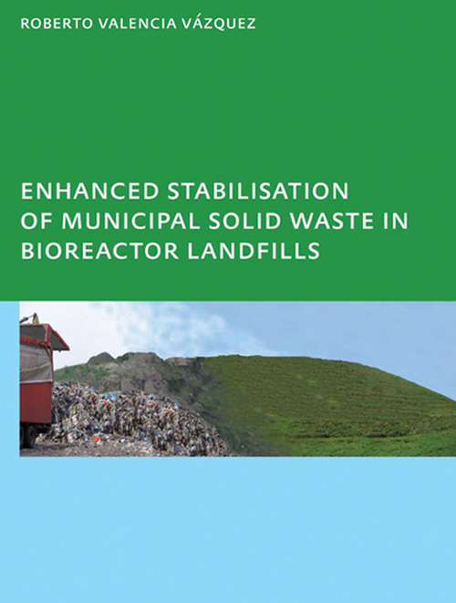 Book cover of Enhanced stabilisation of municipal solid waste in bioreactor landfills: UNESCO-IHE PhD Thesis