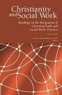 Book cover of Christianity And Social Work: Readings On The Integration Of Christian Faith And Social Work Practice (fifth Edition)