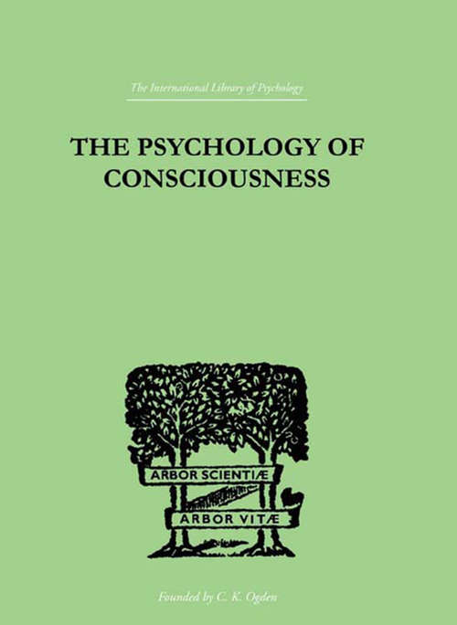 Book cover of The Psychology Of Consciousness (International Library Of Psychology Ser.: Vol. 16)