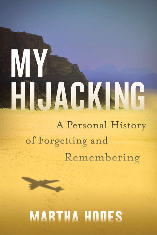 Book cover of My Hijacking: A Personal History of Forgetting and Remembering