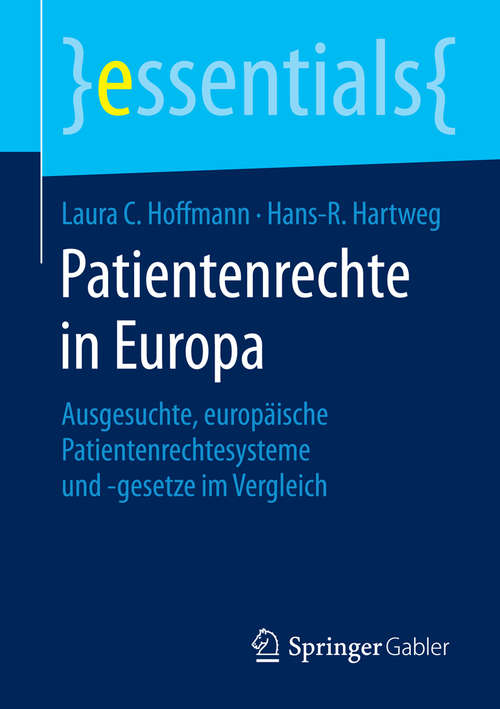 Book cover of Patientenrechte in Europa: Ausgesuchte, europäische Patientenrechtesysteme und -gesetze im Vergleich (essentials)