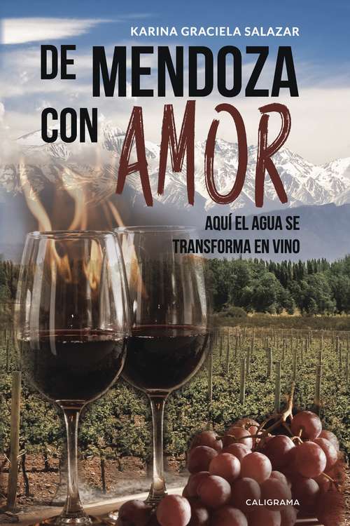 Book cover of De Mendoza con amor: Aquí el agua se transforma en vino