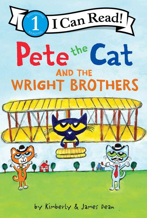 Book cover of Pete the Cat and the Wright Brothers (I Can Read Level 1)