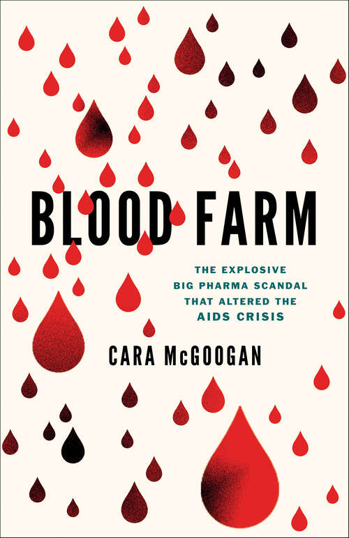 Book cover of Blood Farm: The Explosive Big Pharma Scandal That Altered the AIDS Crisis