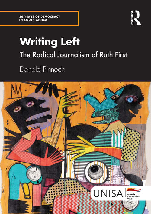 Book cover of Writing Left: The Radical Journalism of Ruth First (30 Years of Democracy in South Africa)