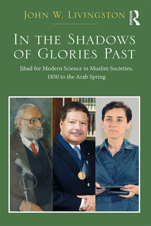 Book cover of In The Shadows of Glories Past: Jihad for Modern Science in Muslim Societies, 1850 to The Arab Spring