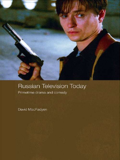 Book cover of Russian Television Today: Primetime Drama and Comedy (Routledge Contemporary Russia and Eastern Europe Series)