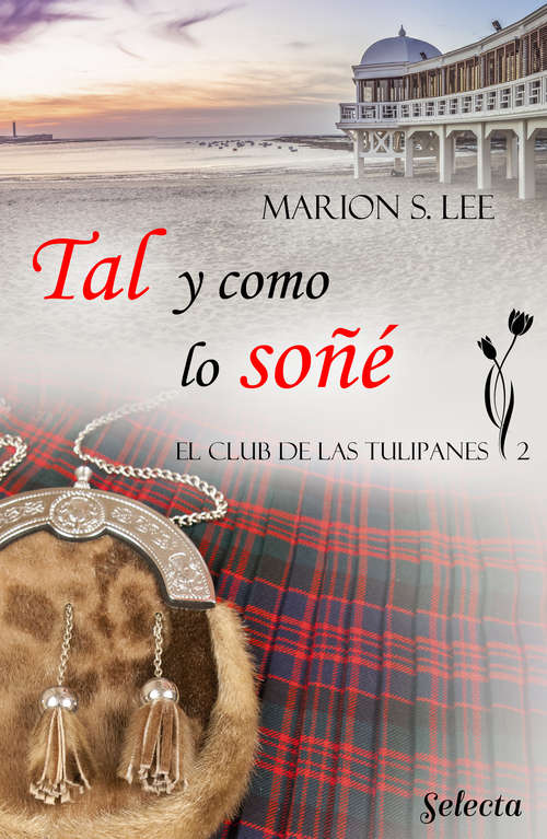 Book cover of Tal y como lo soñé (El club de las Tulipanes: Volumen 2)