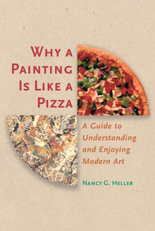 Book cover of Why a Painting Is Like a Pizza: A Guide to Understanding and Enjoying Modern Art