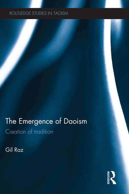 Book cover of The Emergence of Daoism: Creation of Tradition (Routledge Studies in Taoism)