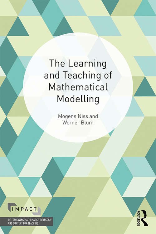 Book cover of The Learning and Teaching of Mathematical Modelling: Ictma14 (IMPACT: Interweaving Mathematics Pedagogy and Content for Teaching #1)