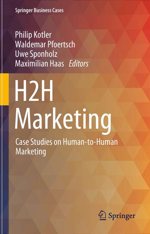 Book cover of H2H Marketing: Case Studies on Human-to-Human Marketing (1st ed. 2023) (Springer Business Cases)