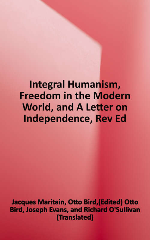 Book cover of Integral Humanism: Freedom in the Modern World, and a Letter on Independence (Revised Edition)