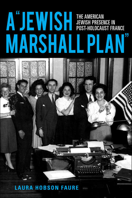 Book cover of A "Jewish Marshall Plan": The American Jewish Presence in Post-Holocaust France (The Modern Jewish Experience)