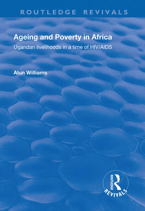 Book cover of Ageing and Poverty in Africa: Ugandan Livelihoods in a Time of HIV/AIDS