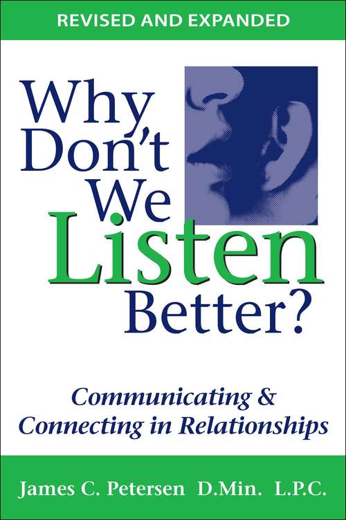 Book cover of Why Don't We Listen Better?: Communicating and Connecting in Relationships