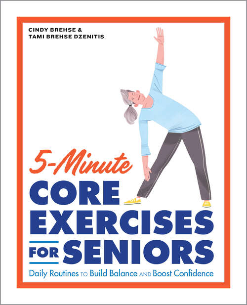 Book cover of 5-Minute Core Exercises for Seniors: Daily Routines to Build Balance and Boost Confidence (Exercises for Seniors)