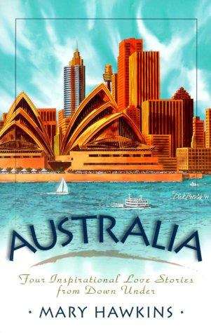 Book cover of Australia: Four Inspirational Love Stories from the Land Down Under