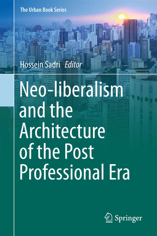 Book cover of Neo-liberalism and the Architecture of the Post Professional Era (1st ed. 2018) (The Urban Book Series)