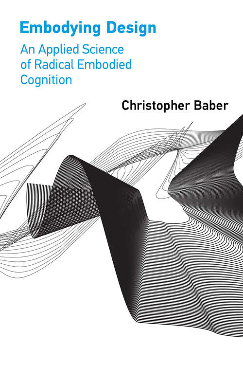 Book cover of Embodying Design: An Applied Science of Radical Embodied Cognition