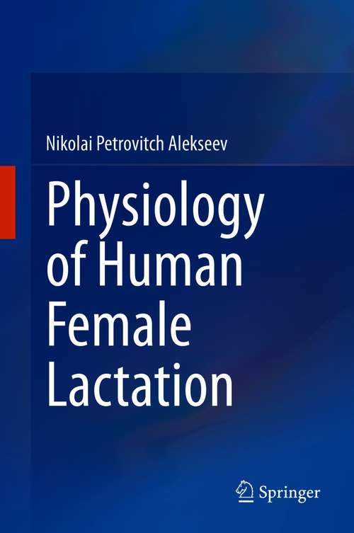 Book cover of Physiology of Human Female Lactation (1st ed. 2021)