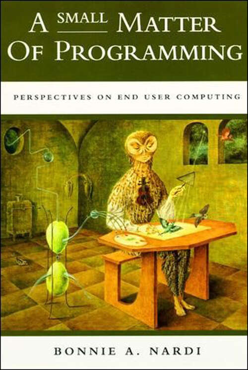 Book cover of A Small Matter of Programming: Perspectives on End User Computing