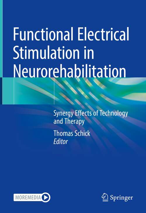 Book cover of Functional Electrical Stimulation in Neurorehabilitation: Synergy Effects of Technology and Therapy (1st ed. 2022)