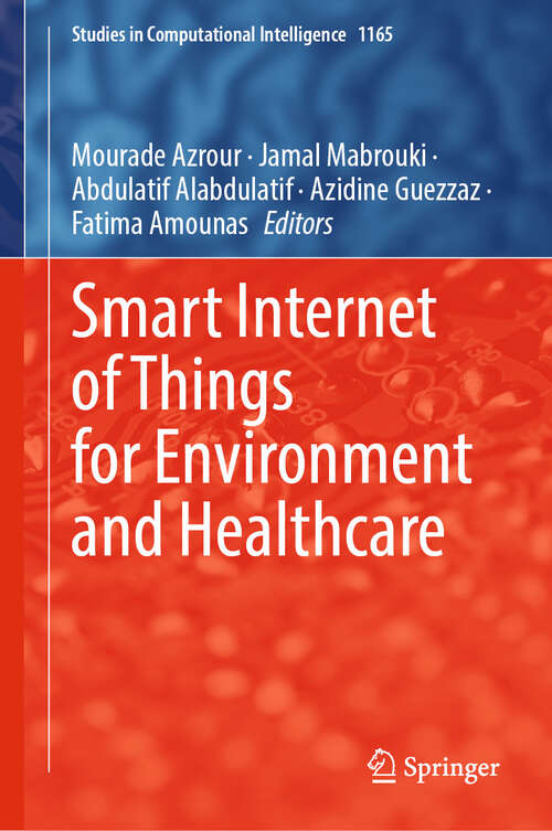 Book cover of Smart Internet of Things for Environment and Healthcare (Studies in Computational Intelligence #1165)