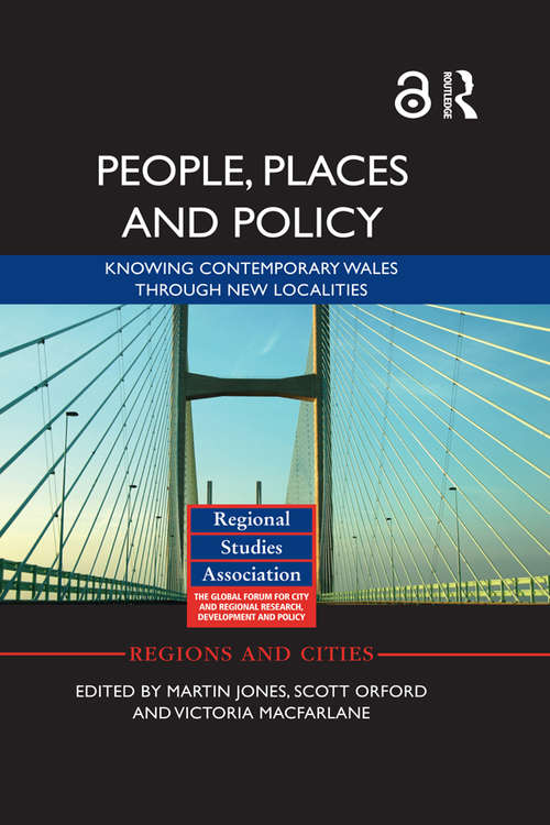 Book cover of People, Places and Policy: Knowing contemporary Wales through new localities (Regions and Cities)