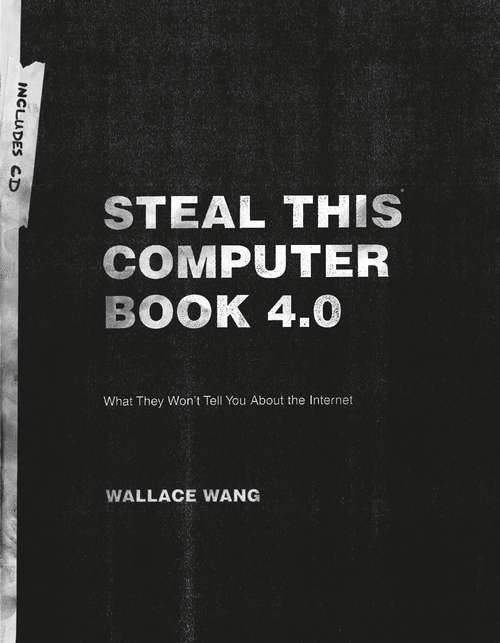 Book cover of Steal This Computer Book 4.0: What They Won't Tell You About the Internet