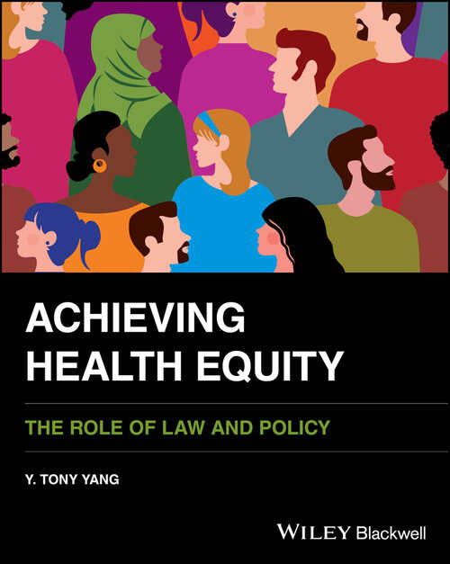 Book cover of Achieving Health Equity: The Role of Law and Policy