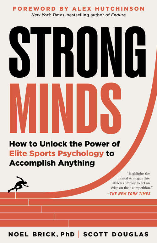 Book cover of Strong Minds: How To Unlock The Power Of Elite Sports Psychology To Accomplish Anything