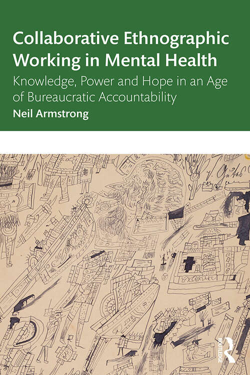 Book cover of Collaborative Ethnographic Working in Mental Health: Knowledge, Power and Hope in an Age of Bureaucratic Accountability