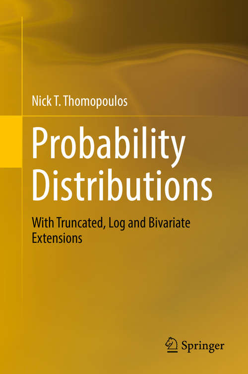 Book cover of Probability Distributions: With Truncated, Log And Bivariate Extensions (SpringerBriefs In Statistics)