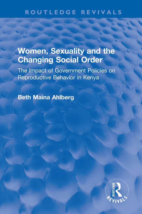 Book cover of Women, Sexuality and the Changing Social Order: The Impact of Government Policies on Reproductive Behavior in Kenya (Routledge Revivals)